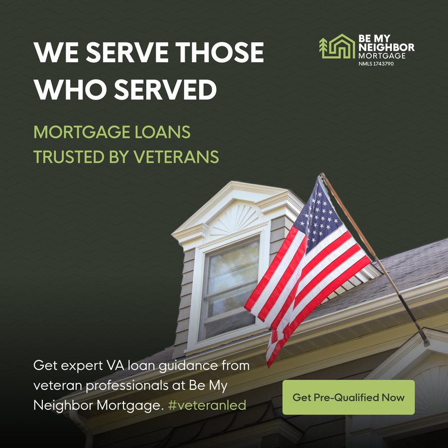 Be My Neighbor ad: We serve those who served. Mortgage loans trusted by veterans.